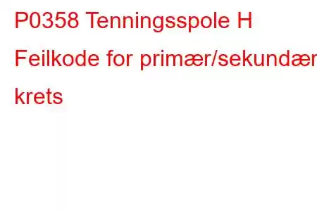 P0358 Tenningsspole H Feilkode for primær/sekundær krets