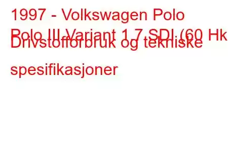 1997 - Volkswagen Polo
Polo III Variant 1.7 SDI (60 Hk) Drivstofforbruk og tekniske spesifikasjoner