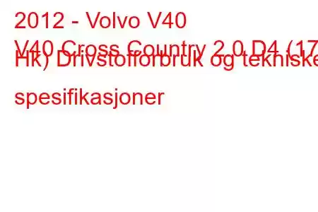 2012 - Volvo V40
V40 Cross Country 2.0 D4 (177 Hk) Drivstofforbruk og tekniske spesifikasjoner