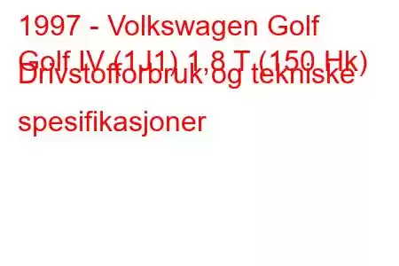 1997 - Volkswagen Golf
Golf IV (1J1) 1,8 T (150 Hk) Drivstofforbruk og tekniske spesifikasjoner