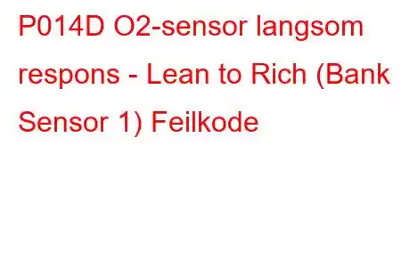 P014D O2-sensor langsom respons - Lean to Rich (Bank 1 Sensor 1) Feilkode