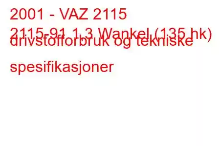 2001 - VAZ 2115
2115-91 1,3 Wankel (135 hk) drivstofforbruk og tekniske spesifikasjoner