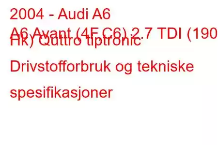 2004 - Audi A6
A6 Avant (4F,C6) 2.7 TDI (190 Hk) Quttro tiptronic Drivstofforbruk og tekniske spesifikasjoner