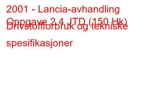 2001 - Lancia-avhandling
Oppgave 2.4 JTD (150 Hk) Drivstoffforbruk og tekniske spesifikasjoner