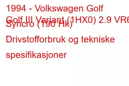 1994 - Volkswagen Golf
Golf III Variant (1HX0) 2.9 VR6 Syncro (190 Hk) Drivstofforbruk og tekniske spesifikasjoner