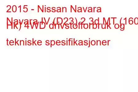 2015 - Nissan Navara
Navara IV (D23) 2.3d MT (160 Hk) 4WD drivstofforbruk og tekniske spesifikasjoner