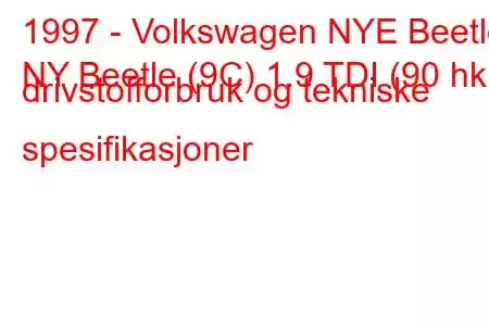 1997 - Volkswagen NYE Beetle
NY Beetle (9C) 1.9 TDI (90 hk) drivstofforbruk og tekniske spesifikasjoner