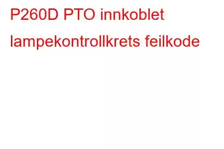 P260D PTO innkoblet lampekontrollkrets feilkode