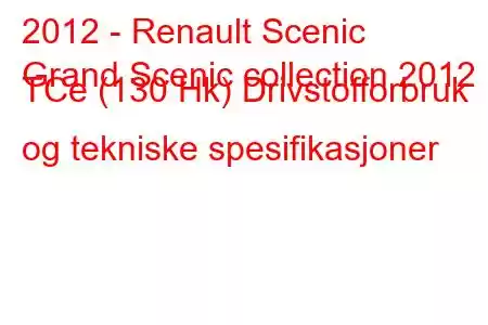 2012 - Renault Scenic
Grand Scenic collection 2012 TCe (130 Hk) Drivstofforbruk og tekniske spesifikasjoner