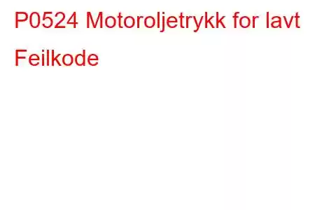 P0524 Motoroljetrykk for lavt Feilkode