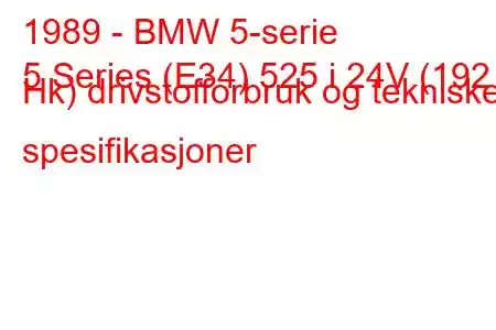 1989 - BMW 5-serie
5 Series (E34) 525 i 24V (192 Hk) drivstofforbruk og tekniske spesifikasjoner