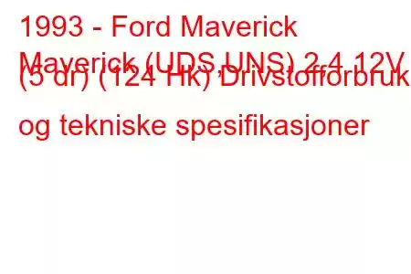 1993 - Ford Maverick
Maverick (UDS,UNS) 2,4 12V (5 dr) (124 Hk) Drivstofforbruk og tekniske spesifikasjoner