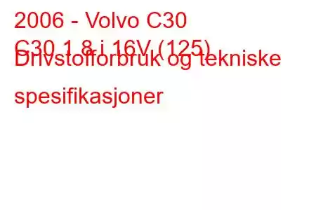 2006 - Volvo C30
C30 1.8 i 16V (125) Drivstofforbruk og tekniske spesifikasjoner