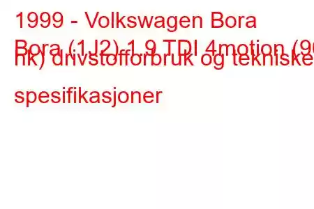 1999 - Volkswagen Bora
Bora (1J2) 1.9 TDI 4motion (90 hk) drivstofforbruk og tekniske spesifikasjoner