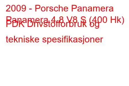 2009 - Porsche Panamera
Panamera 4.8 V8 S (400 Hk) PDK Drivstofforbruk og tekniske spesifikasjoner