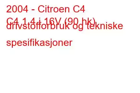 2004 - Citroen C4
C4 1.4 i 16V (90 hk) drivstofforbruk og tekniske spesifikasjoner