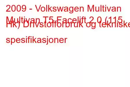 2009 - Volkswagen Multivan
Multivan T5 Facelift 2.0 (115 Hk) Drivstofforbruk og tekniske spesifikasjoner