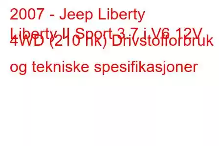 2007 - Jeep Liberty
Liberty II Sport 3.7 i V6 12V 4WD (210 hk) Drivstofforbruk og tekniske spesifikasjoner