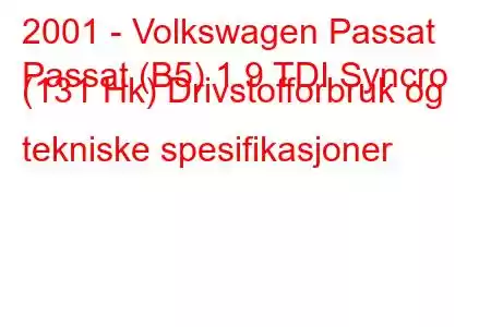 2001 - Volkswagen Passat
Passat (B5) 1.9 TDI Syncro (131 Hk) Drivstofforbruk og tekniske spesifikasjoner