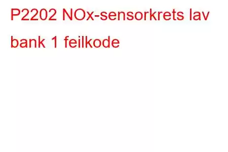 P2202 NOx-sensorkrets lav bank 1 feilkode