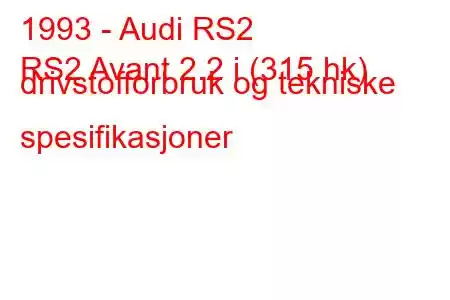 1993 - Audi RS2
RS2 Avant 2.2 i (315 hk) drivstofforbruk og tekniske spesifikasjoner