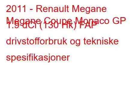 2011 - Renault Megane
Megane Coupe Monaco GP 1.9 dCi (130 Hk) FAP drivstofforbruk og tekniske spesifikasjoner