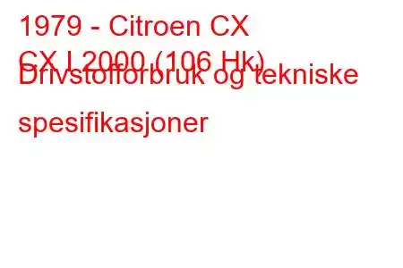 1979 - Citroen CX
CX I 2000 (106 Hk) Drivstofforbruk og tekniske spesifikasjoner