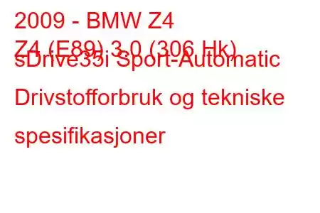 2009 - BMW Z4
Z4 (E89) 3.0 (306 Hk) sDrive35i Sport-Automatic Drivstofforbruk og tekniske spesifikasjoner