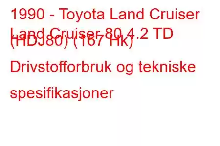 1990 - Toyota Land Cruiser
Land Cruiser 80 4.2 TD (HDJ80) (167 Hk) Drivstofforbruk og tekniske spesifikasjoner