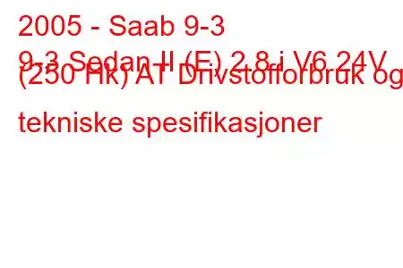 2005 - Saab 9-3
9-3 Sedan II (E) 2.8 i V6 24V (250 Hk) AT Drivstofforbruk og tekniske spesifikasjoner