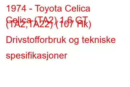 1974 - Toyota Celica
Celica (TA2) 1,6 GT (TA2,TA22) (107 Hk) Drivstofforbruk og tekniske spesifikasjoner