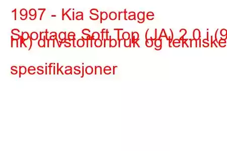 1997 - Kia Sportage
Sportage Soft Top (JA) 2.0 i (95 hk) drivstofforbruk og tekniske spesifikasjoner