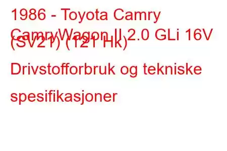 1986 - Toyota Camry
CamryWagon II 2.0 GLi 16V (SV21) (121 Hk) Drivstofforbruk og tekniske spesifikasjoner