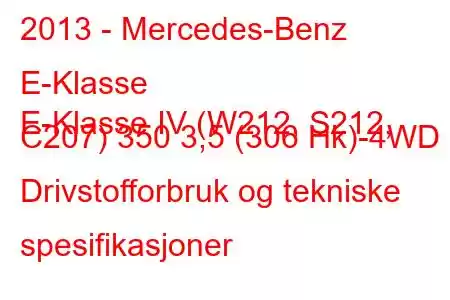 2013 - Mercedes-Benz E-Klasse
E-Klasse IV (W212, S212, C207) 350 3,5 (306 Hk)-4WD Drivstofforbruk og tekniske spesifikasjoner