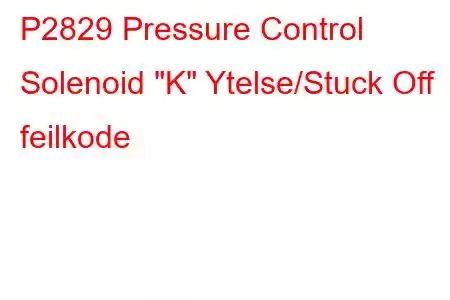 P2829 Pressure Control Solenoid 