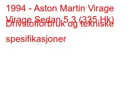 1994 - Aston Martin Virage
Virage Sedan 5.3 (335 Hk) Drivstofforbruk og tekniske spesifikasjoner