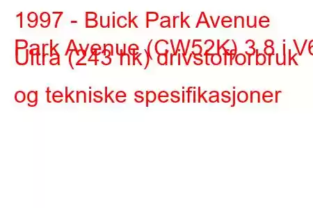 1997 - Buick Park Avenue
Park Avenue (CW52K) 3.8 i V6 Ultra (243 hk) drivstofforbruk og tekniske spesifikasjoner