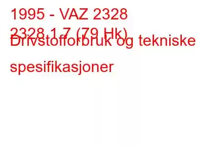 1995 - VAZ 2328
2328 1,7 (79 Hk) Drivstofforbruk og tekniske spesifikasjoner