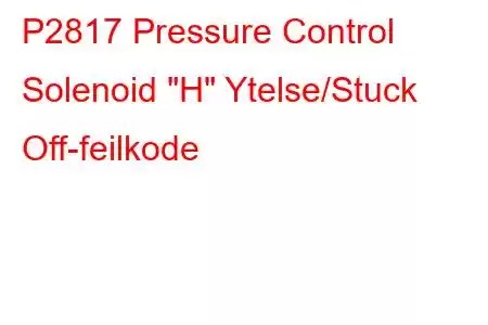 P2817 Pressure Control Solenoid 