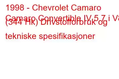 1998 - Chevrolet Camaro
Camaro Convertible IV 5.7 i V8 (344 Hk) Drivstofforbruk og tekniske spesifikasjoner