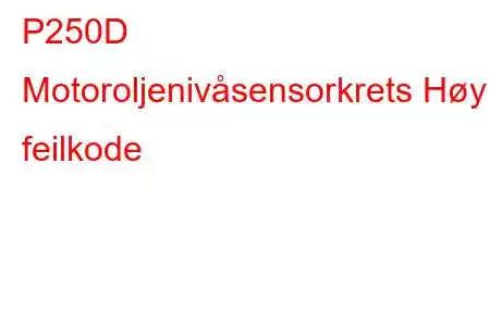 P250D Motoroljenivåsensorkrets Høy feilkode