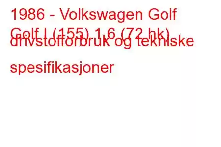 1986 - Volkswagen Golf
Golf I (155) 1,6 (72 hk) drivstofforbruk og tekniske spesifikasjoner