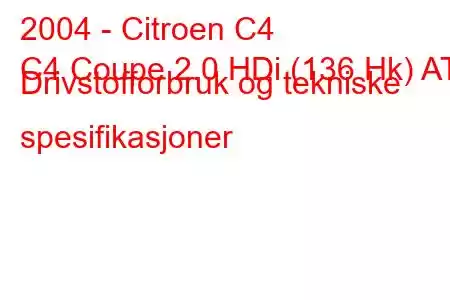 2004 - Citroen C4
C4 Coupe 2.0 HDi (136 Hk) AT Drivstofforbruk og tekniske spesifikasjoner