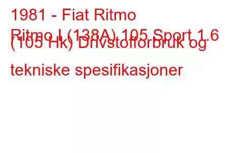 1981 - Fiat Ritmo
Ritmo I (138A) 105 Sport 1.6 (105 Hk) Drivstofforbruk og tekniske spesifikasjoner