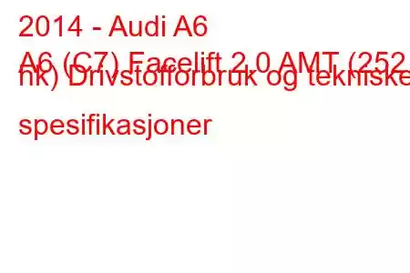 2014 - Audi A6
A6 (C7) Facelift 2.0 AMT (252 hk) Drivstofforbruk og tekniske spesifikasjoner