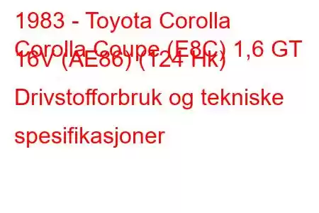 1983 - Toyota Corolla
Corolla Coupe (E8C) 1,6 GT 16V (AE86) (124 Hk) Drivstofforbruk og tekniske spesifikasjoner