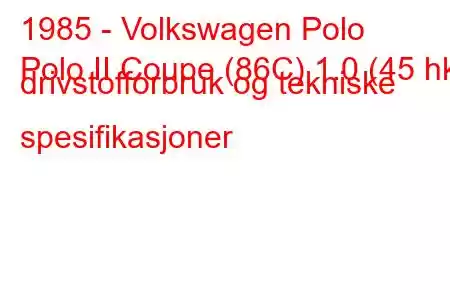 1985 - Volkswagen Polo
Polo II Coupe (86C) 1.0 (45 hk) drivstofforbruk og tekniske spesifikasjoner