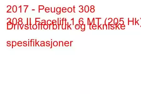 2017 - Peugeot 308
308 II Facelift 1,6 MT (205 Hk) Drivstofforbruk og tekniske spesifikasjoner