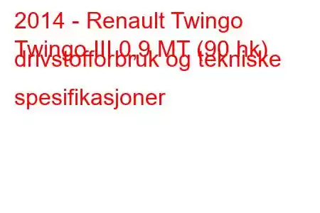 2014 - Renault Twingo
Twingo III 0,9 MT (90 hk) drivstofforbruk og tekniske spesifikasjoner