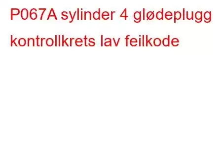 P067A sylinder 4 glødeplugg kontrollkrets lav feilkode